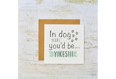 In Dog Years You'D Be Yikes Birthday Card In Dog Years You'D Be Yikes Birthday Card