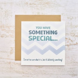 Humour You Have Something Special Card Humour You Have Something Special Card