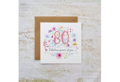 80 Fabulous Years Of You Floral Card 80 Fabulous Years Of You Floral Card