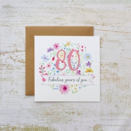 80 Fabulous Years Of You Floral Card
