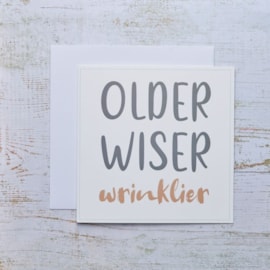 Older Wiser Wrinklier Card White With Script Quote Humour Older Wiser Wrinklier Card White With Script Quote Humour