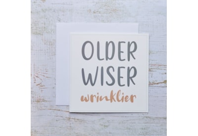 Older Wiser Wrinklier Card White With Script Quote Humour Older Wiser Wrinklier Card White With Script Quote Humour