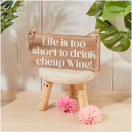 Life Is Too Short To Drink Cheap Wine Rustic Wood (8HM0006)